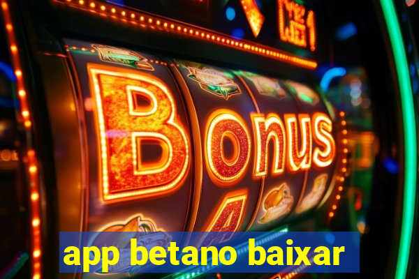 app betano baixar