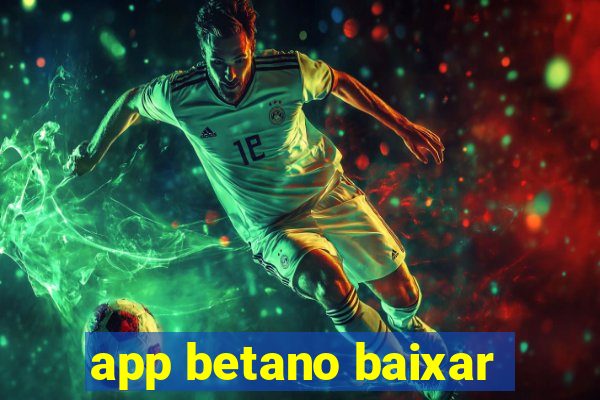 app betano baixar