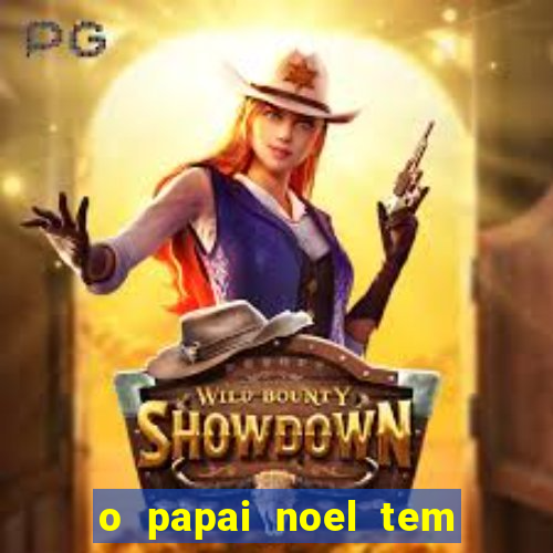 o papai noel tem quantos anos