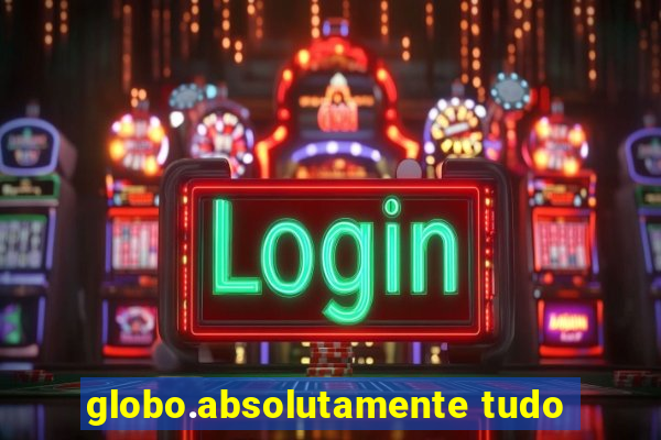 globo.absolutamente tudo