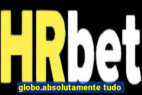 globo.absolutamente tudo