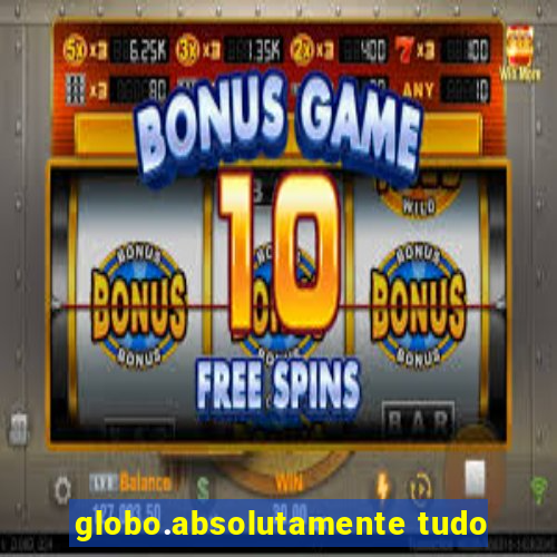 globo.absolutamente tudo