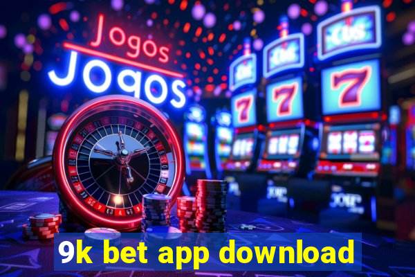 9k bet app download