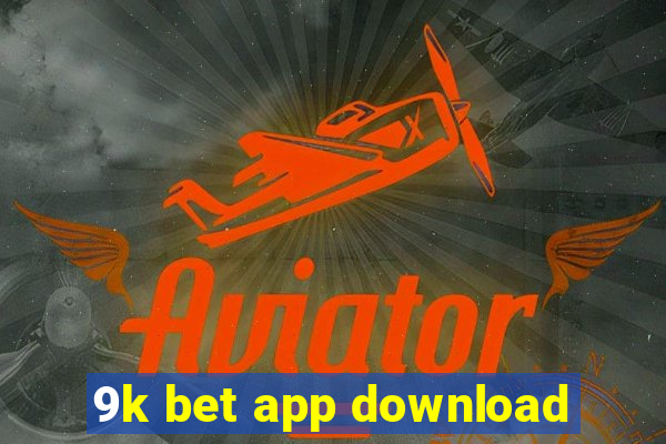 9k bet app download