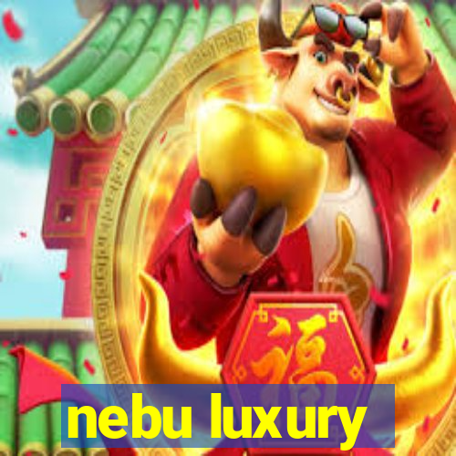 nebu luxury