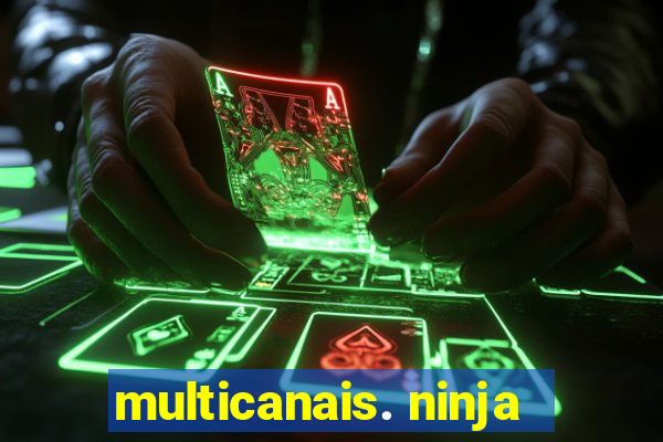 multicanais. ninja