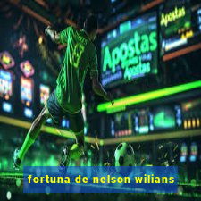 fortuna de nelson wilians