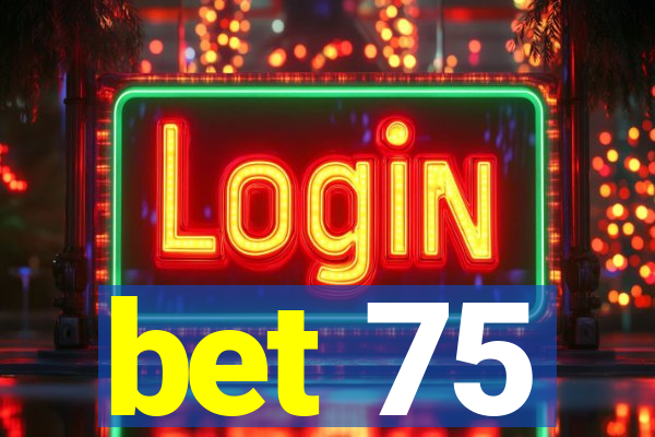 bet 75