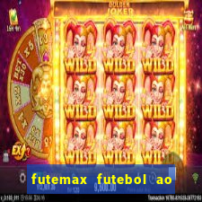 futemax futebol ao vivo hoje