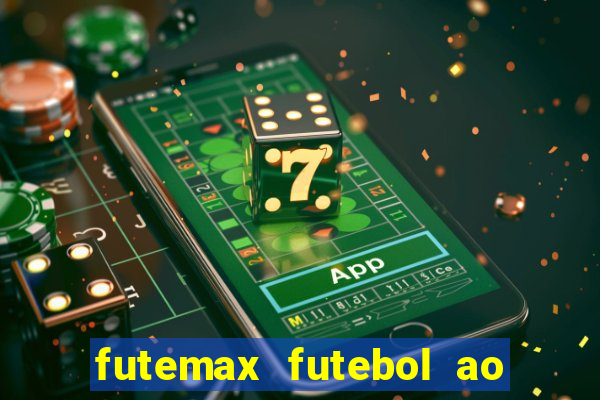 futemax futebol ao vivo hoje