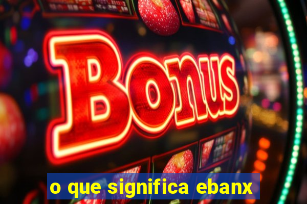 o que significa ebanx