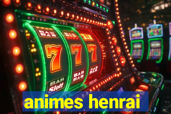 animes henrai