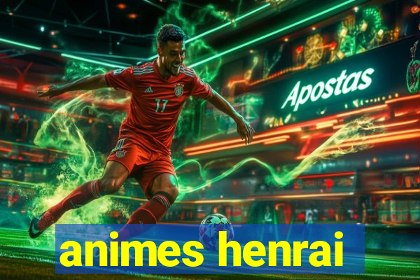 animes henrai