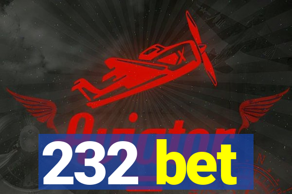 232 bet