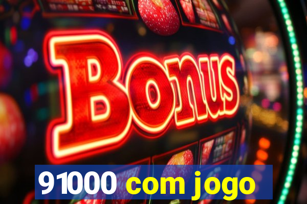 91000 com jogo