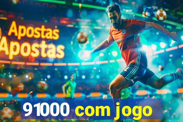 91000 com jogo