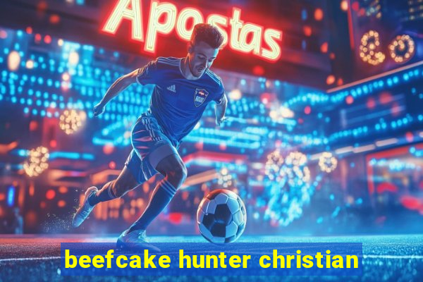 beefcake hunter christian