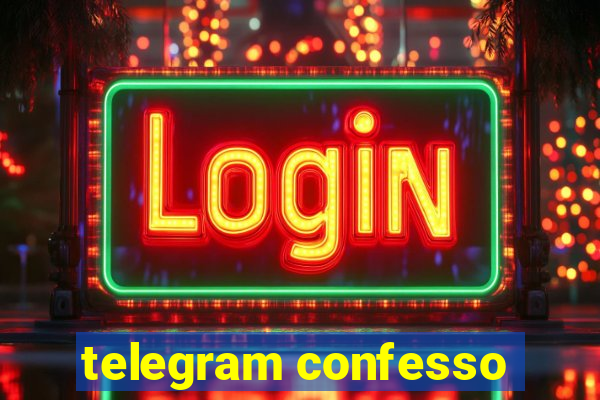 telegram confesso