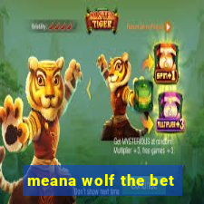 meana wolf the bet