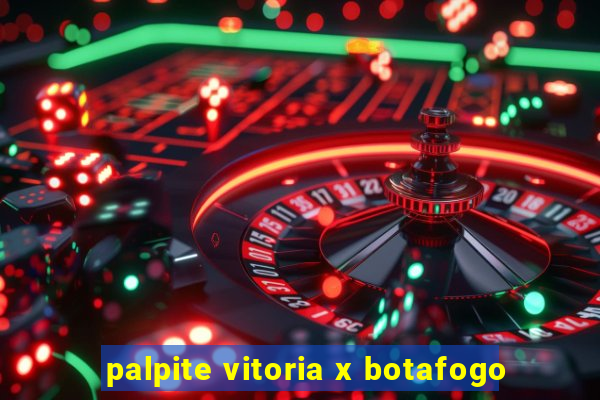 palpite vitoria x botafogo