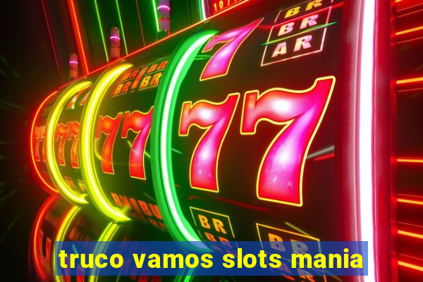 truco vamos slots mania