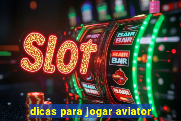 dicas para jogar aviator