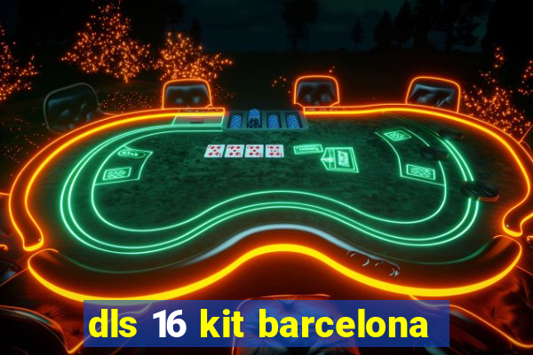 dls 16 kit barcelona