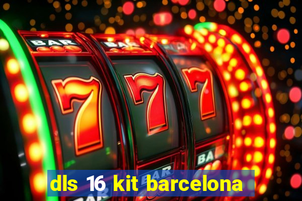 dls 16 kit barcelona