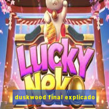 duskwood final explicado