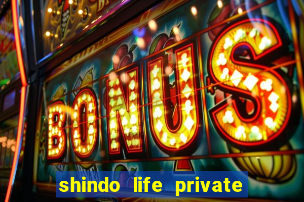 shindo life private server codes