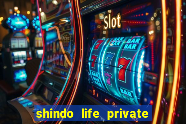 shindo life private server codes