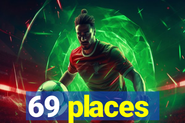 69 places