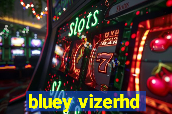 bluey vizerhd