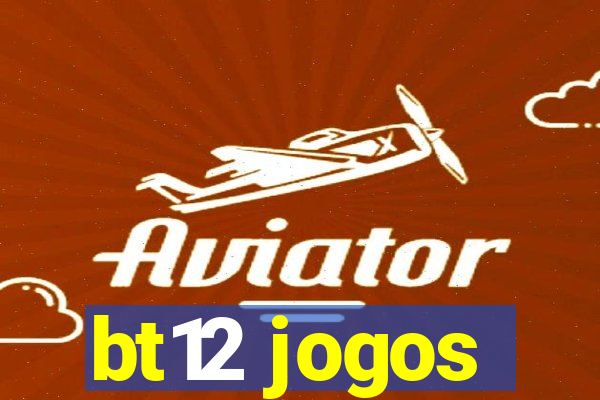 bt12 jogos