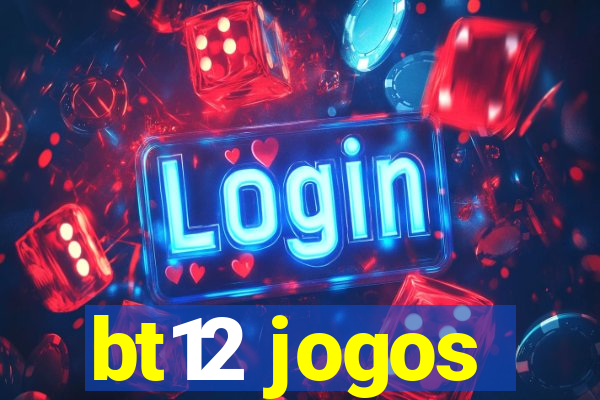 bt12 jogos