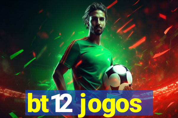 bt12 jogos