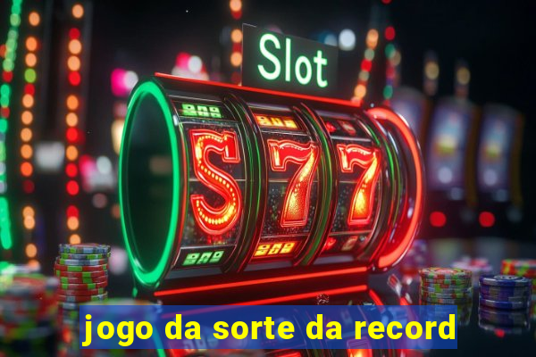 jogo da sorte da record