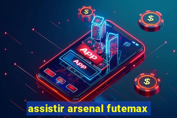 assistir arsenal futemax