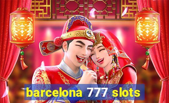 barcelona 777 slots