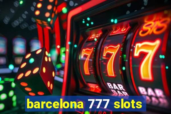 barcelona 777 slots