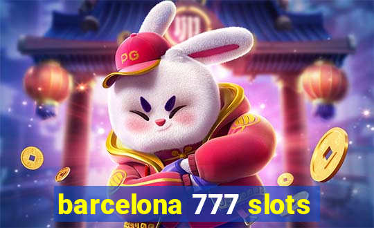 barcelona 777 slots