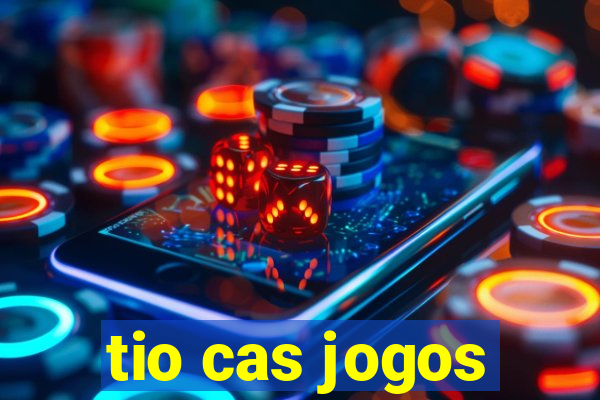 tio cas jogos