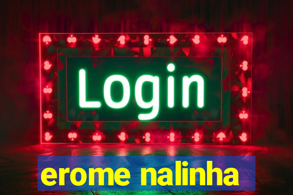 erome nalinha