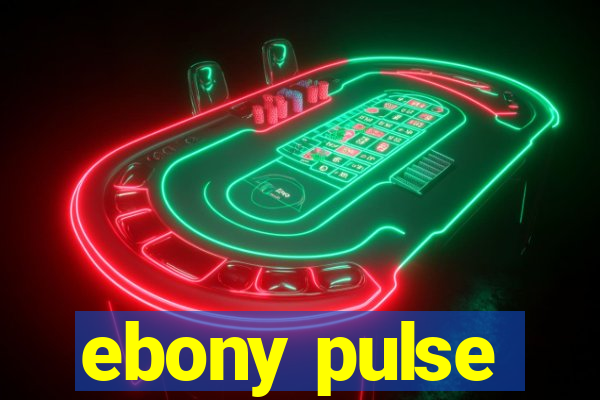 ebony pulse