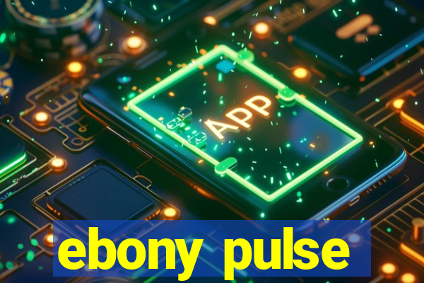 ebony pulse