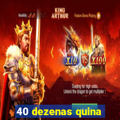 40 dezenas quina