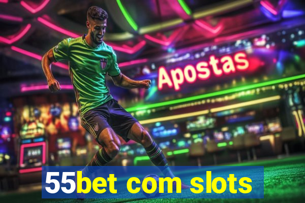 55bet com slots