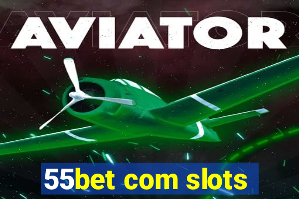 55bet com slots