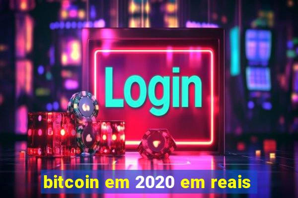 bitcoin em 2020 em reais