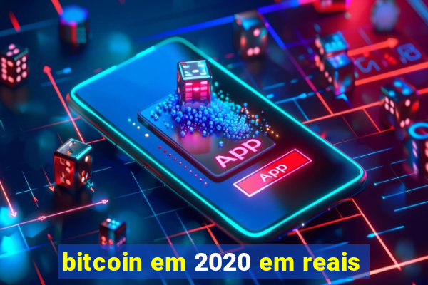 bitcoin em 2020 em reais